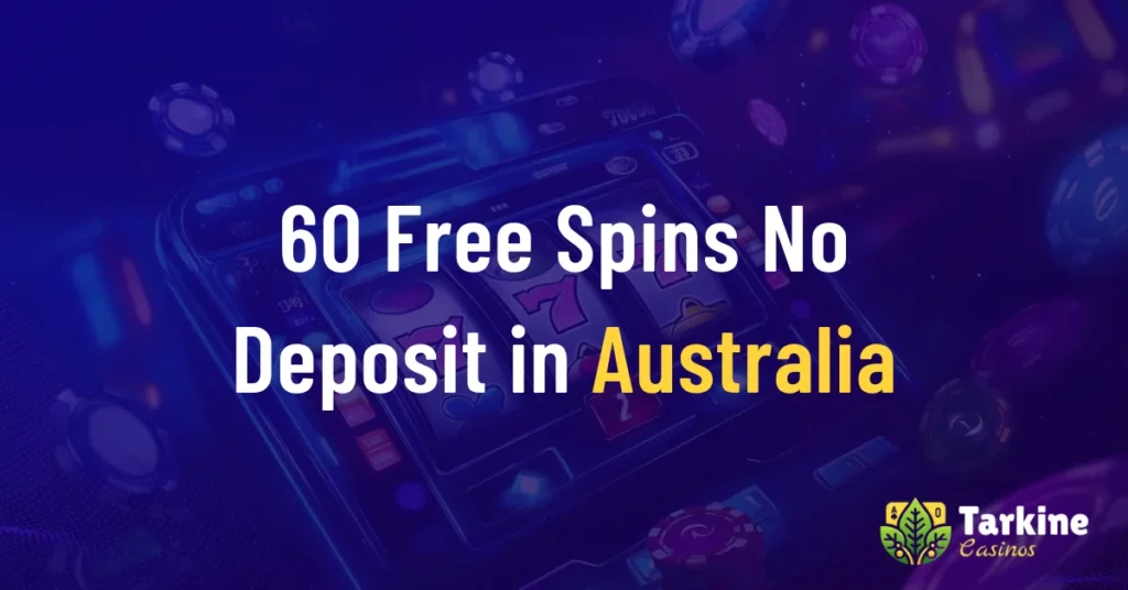 60 Free Spins No Deposit Casinos in Australia