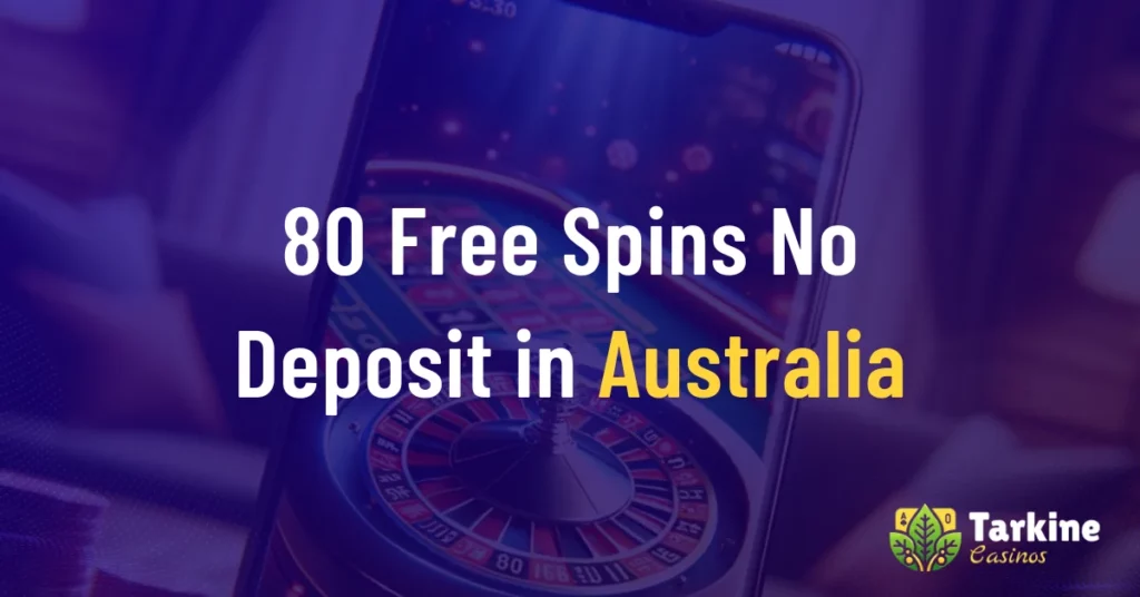 80 Free Spins No Deposit Casinos in Australia