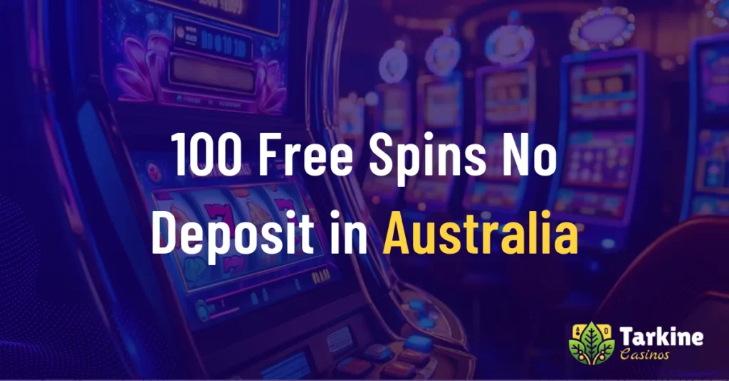 Best 100 Free Spins No Deposit Casinos in Australia